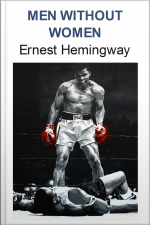 Men Without Women: Ernest Hemingway