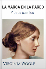 La Marca En La Pared Y Otros Cuentos: Virginia Woolf