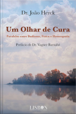 Um Olhar De Cura - Paralelos Entre Budismo, Física E Homeopatia