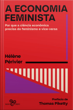 A Economia Feminista: Por Que A Ciência Econômica Precisa Do Feminismo E Vice-versa