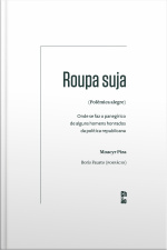 Roupa Suja (polêmica Alegre): Onde Se Faz O Panegírico De Alguns Homens Honrados Da Política Republicana
