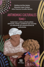Antinomias Culturales: Esclavitud Y Cultura Afrobrazileña: Definición, Temas Y Problema Que Suscribe A La Educación De Remanescentes De Quilombolas