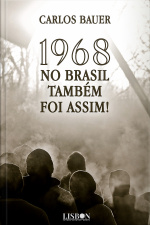 1968 No Brasil Também Foi Assim!