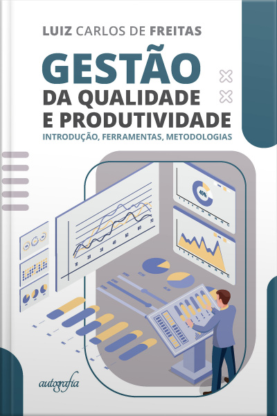 Gestão da Qualidade e Produtividade: Introdução, Ferramentas, Metodologias