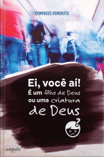 Ei, você aí! É um filho de Deus ou criatura de Deus?