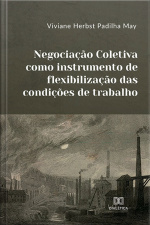 Negociação Coletiva Como Instrumento De Flexibilização Das Condições De Trabalho