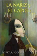 La Nariz Y El Capote: Gógol