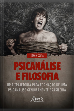 Psicanálise E Filosofia: Uma Trajetória Para Formação De Uma Psicanálise Genuinamente Brasileira