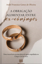 A Obrigação Alimentar Entre Ex-cônjuges: Uma Incoerência Jurisprudencial Agora Respaldada No Código Civil De 2002