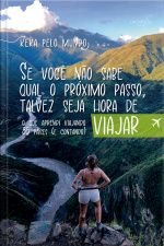 Se você não sabe qual o próximo passo, talvez seja hora de viajar: O que aprendi viajando 85 países (e contando)