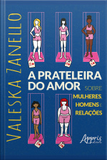 A Prateleira Do Amor: Sobre Mulheres, Homens E Relações