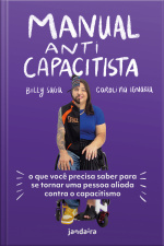 Manual Anticapacitista: O Que Você Precisa Saber Para Se Tornar Uma Pessoa Aliada Contra O Capacitismo