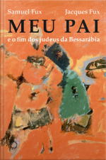 Meu Pai: E O Fim Dos Judeus Da Bessarábia