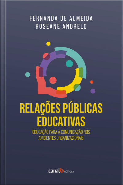 Relações Públicas Educativas: Educação Para A Comunicação Nos Ambientes Organizacionais