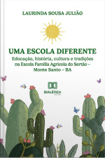 Uma Escola Diferente: Educação, História, Cultura E Tradições Na Escola Família Agrícola Do Sertão – Monte Santo – Ba