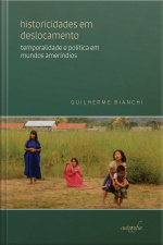 Historicidades em deslocamento: temporalidade e política em mundos ameríndios