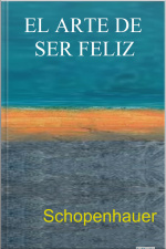 El Arte De Ser Feliz: Schopenhauer