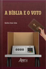 A Bíblia E O Voto: Uma Leitura Do Voto Evangélico No Brasil