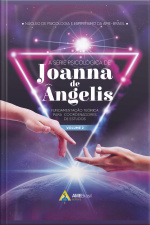 A Série Psicológica De Joanna De Ângelis: Fundamentação Teórica Para Coordenadores De Estudos