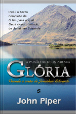 A Paixão De Deus Por Sua Glória: Brado De Vitória