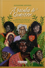 A Rainha Do Quariterê: A História De Tereza De Benguela E Das Outras Bruxas Do Quariterê
