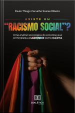 Existe Um racismo Social?: Uma Análise Sociológica Do Processo Que Criminalizou A Lgbtifobia Como Racismo
