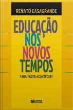 Educação Nos Novos Tempos: Para Fazer Acontecer!