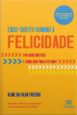 Endo-direito Humano À Felicidade: Por Quais Motivos E Como Agir Para Efetivar?