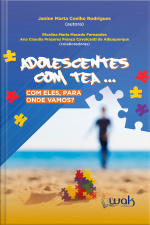 Adolescentes com TEA… Com ele, para onde vamos?