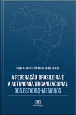 A Federação Brasileira E A Autonomia Organizacional Dos Estados-membros