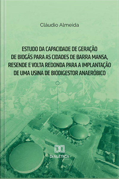 Estudo Da Capacidade De Geração De Biogás Para As Cidades De Barra Mansa, Resende E Volta Redonda Para A Implantação De Uma Usina De Biodigestor Anaeróbico