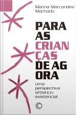 Para As Crianças De Agora: Uma Perspectiva Artístico-existencial