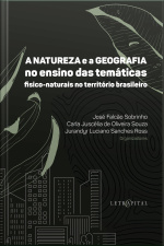 A Natureza E A Geografia No Ensino Das Temáticas Físico-naturais No Território Brasileiro