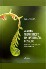 Jardins Terapêuticos Em Instituições De Saúde: Benefícios, Características E Implementação