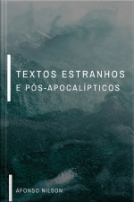 Textos Estranhos E Pós-apocalípticos
