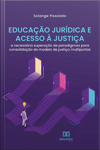 Educação Jurídica E Acesso À Justiça: A Necessária Superação De Paradigmas Para Consolidação Do Modelo De Justiça Multiportas