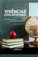 Vivências Educacionais: De Educador Para Educador