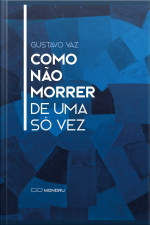 Como Não Morrer De Uma Só Vez