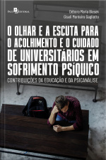 O Olhar E A Escuta Para O Acolhimento E O Cuidado De Universitários Em Sofrimento Psíquico: Contribuições Da Educação E Da Psicanálise