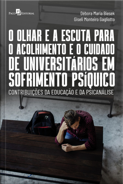 O Olhar E A Escuta Para O Acolhimento E O Cuidado De Universitários Em Sofrimento Psíquico: Contribuições Da Educação E Da Psicanálise