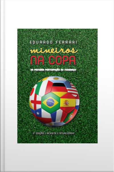 Mineiros Na Copa: Da Primeira Participação Ao Mineiraço