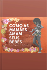 Como As Mamães Amam Seus Bebês