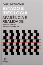 Estado E Ideologia: Aparência E Realidade - Subsídios Para Uma Teoria Crítica Do Estado