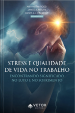 Stress E Qualidade De Vida No Trabalho: Encontrando Significado No Luto E No Sofrimento