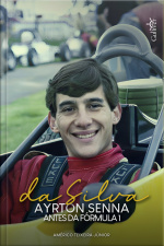 Da Siva: Ayrton Senna Antes Da Fórmula 1