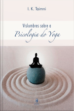 Vislumbres sobre a Psicologia do Yoga