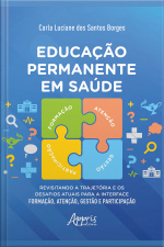 Educação Permanente Em Saúde: Revisitando A Trajetória E Os Desafios Atuais Para A Interface Formação, Atenção, Gestão E Participação