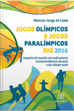 Jogos Olímpicos E Jogos Paralímpicos Rio 2016: Impacto Do Evento Em Indicadores Socioeconômicos Do País E Da Cidade-sede