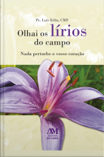 Olhai Os Lírios Do Campo: Nada Perturbe O Vosso Coração