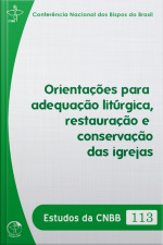 Orientações Para Adequação Litúrgica, Restauração E Conservação Das Igrejas - Estudos Da Cnbb 113 - Digital